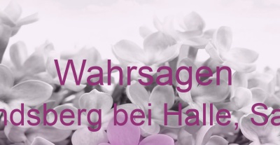 Wahrsagen Landsberg bei Halle, Saale | Top-Experten für Kartenlegen, Wahrsagen, Hellsehen, Zukunftsdeutung.